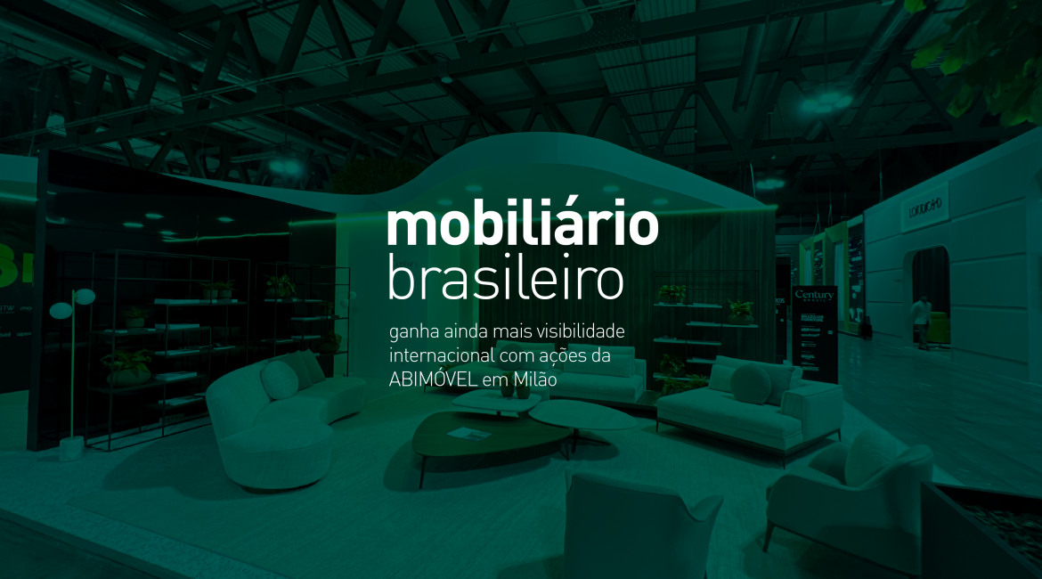 Mobiliário brasileiro ganha ainda mais visibilidade internacional com ações da ABIMÓVEL em Milão
