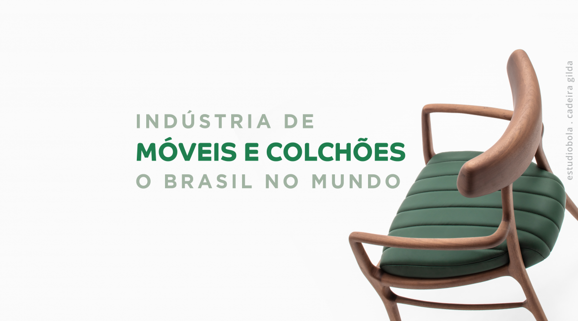 Projeto Brazilian Furniture lança estudo ‘Do Brasil para o Mundo’ com o consolidado da produção, consumo doméstico e comércio externo de móveis e colchões nacionais