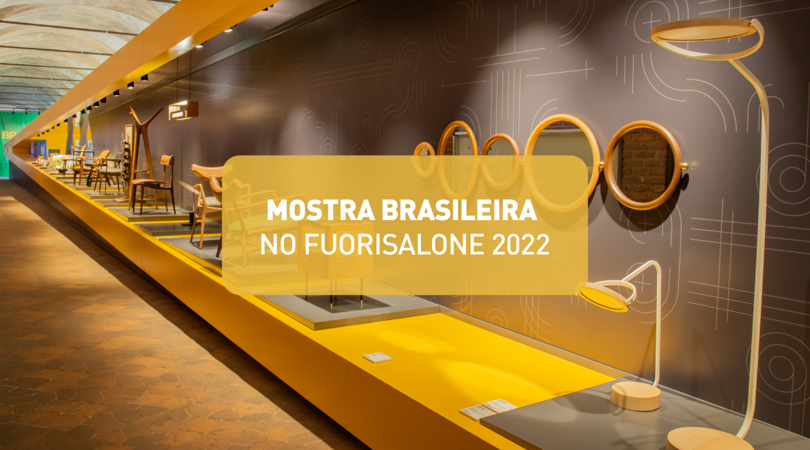 Indústria de móveis: participe da Mostra Brasileira no Fuorisalone 2022