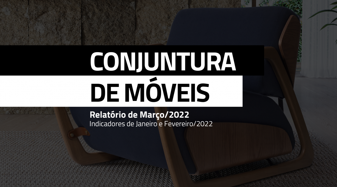 Conjuntura de Móveis: ABIMÓVEL apresenta dados oficiais do desempenho da indústria moveleira no início de 2022