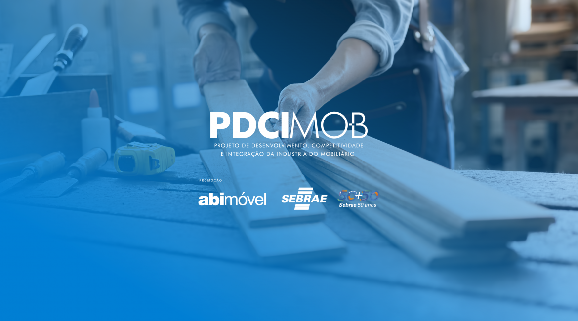 Agenda PDCIMob: projeto com foco nas micro e pequenas empresas moveleiras está sendo lançado pelo País