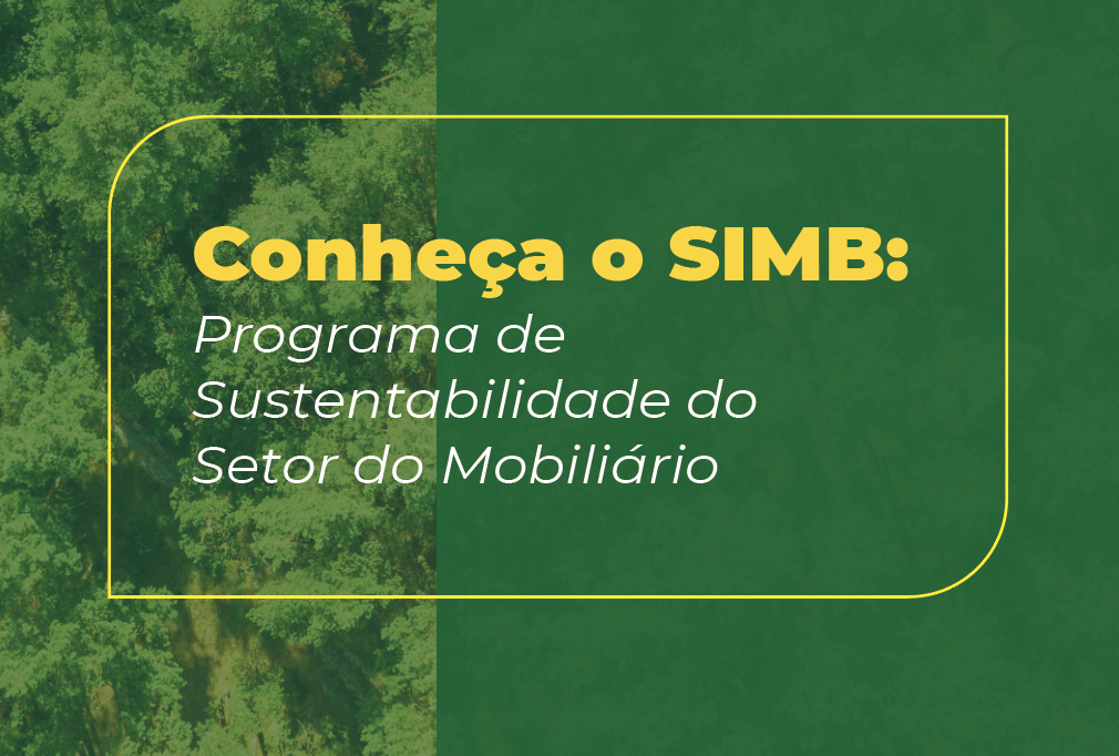 Conheça o SIMB: Programa de Sustentabilidade do Setor do Mobiliário