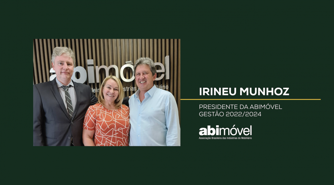 Irineu Munhoz é eleito presidente da ABIMÓVEL para a gestão 2022/2024